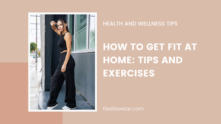 How to Get Fit at Home: Tips and Exercises