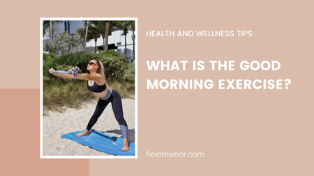 What Is the Good Morning Exercise?