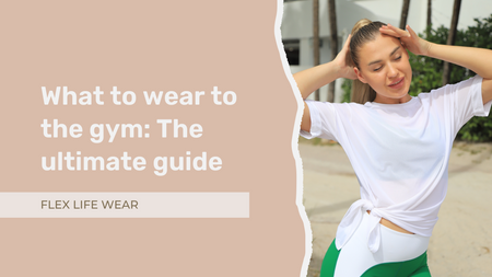 What to wear to the gym: The ultimate guide