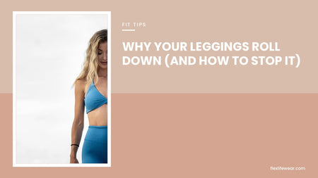 Why Your Leggings Roll Down — and How to Stop It